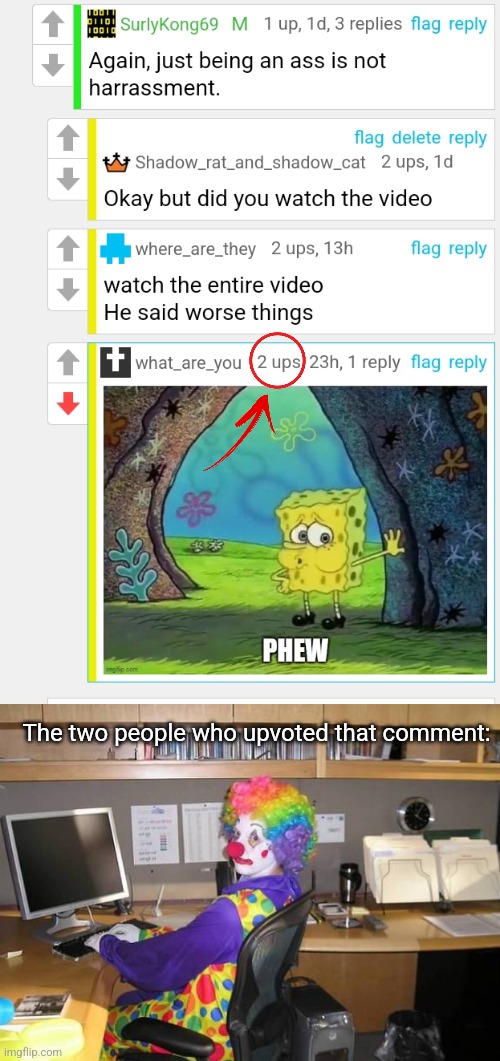 The two people who upvoted that comment: | image tagged in clown computer,clowns,clown | made w/ Imgflip meme maker