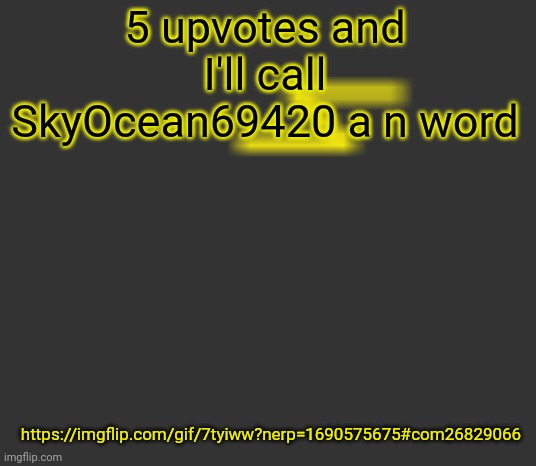 lightning | 5 upvotes and I'll call SkyOcean69420 a n word; https://imgflip.com/gif/7tyiww?nerp=1690575675#com26829066 | image tagged in lightning | made w/ Imgflip meme maker