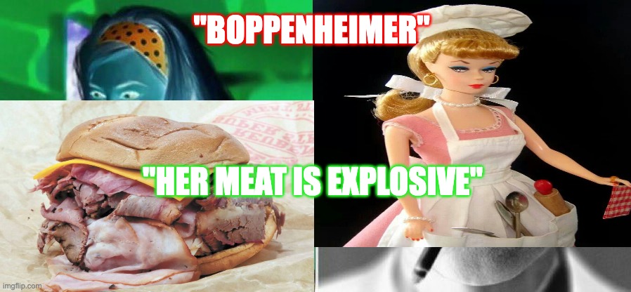 Boppenheimer | "BOPPENHEIMER"; "HER MEAT IS EXPLOSIVE" | image tagged in barbie oppenheimer | made w/ Imgflip meme maker