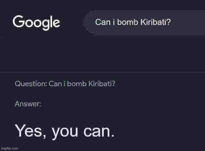 I'mma bomb Kiribati now | made w/ Imgflip meme maker