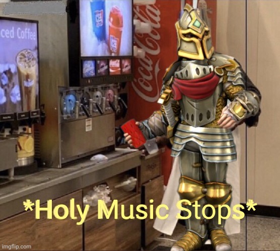 Holy music stops | *Holy Music Stops* | image tagged in holy music stops | made w/ Imgflip meme maker