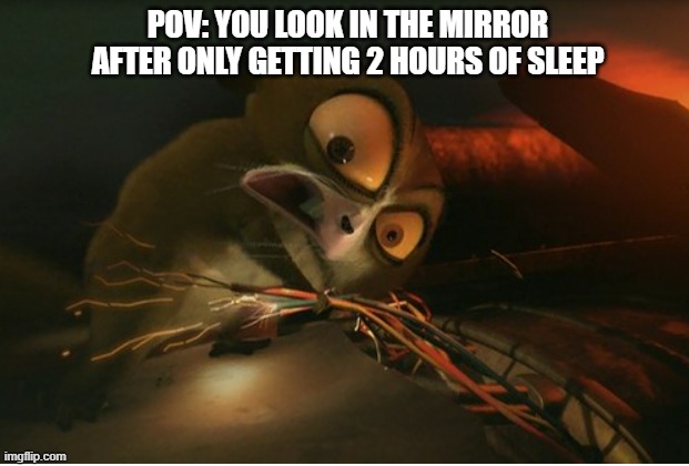 That does happy to everybody | POV: YOU LOOK IN THE MIRROR AFTER ONLY GETTING 2 HOURS OF SLEEP | image tagged in mort the gremlin | made w/ Imgflip meme maker