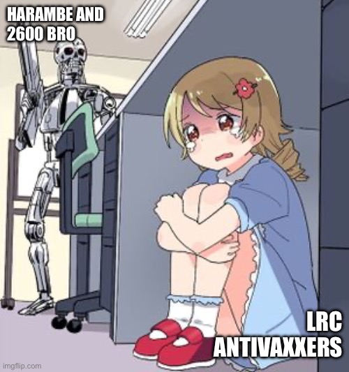 HARAMBE AND
2600 BRO; LRC
ANTIVAXXERS | made w/ Imgflip meme maker