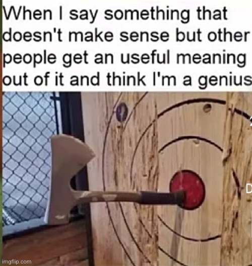 your a genius, but you don't know it ;) | image tagged in genius,funny,relatable,reality can be whatever i want,whatever,friends | made w/ Imgflip meme maker