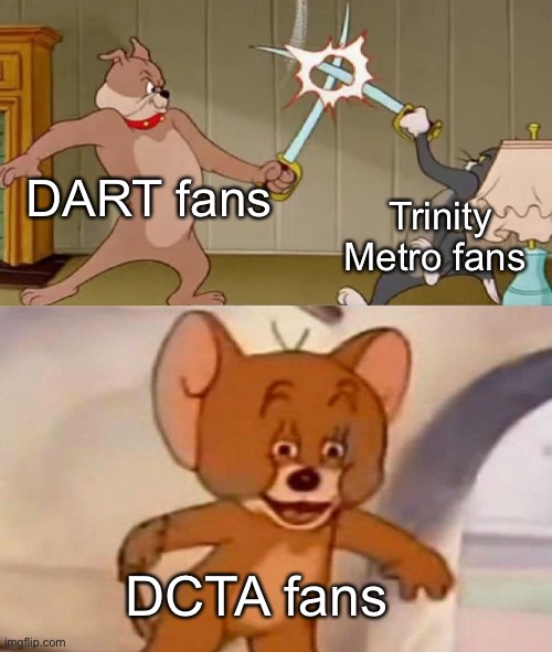 Tom and Jerry swordfight | DART fans; Trinity Metro fans; DCTA fans | image tagged in tom and jerry swordfight,trains | made w/ Imgflip meme maker