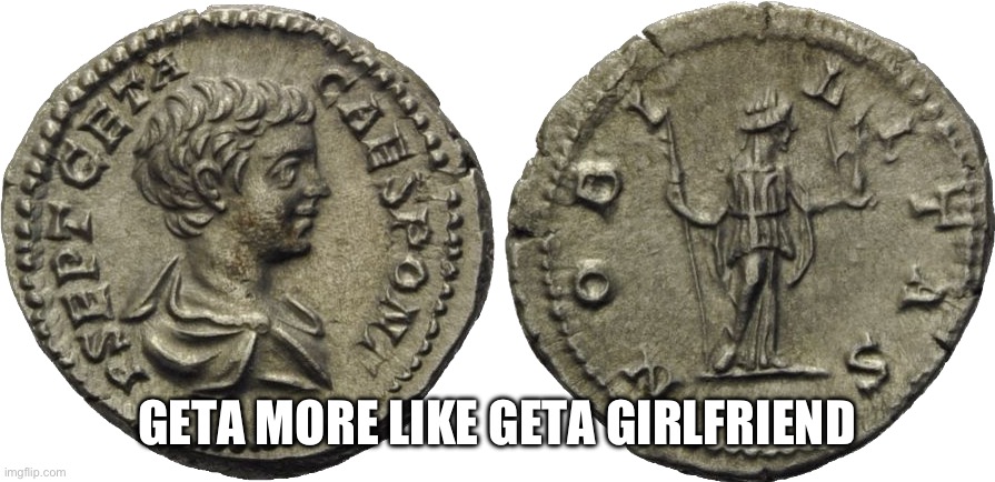 GETA MORE LIKE GETA GIRLFRIEND | made w/ Imgflip meme maker