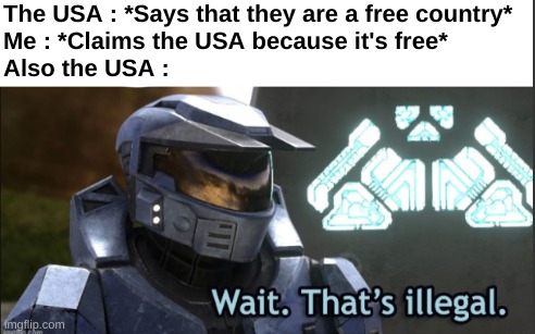 Checkmate | The USA : *Says that they are a free country*
Me : *Claims the USA because it's free*
Also the USA : | image tagged in memes,funny,relatable,usa,checkmate,front page plz | made w/ Imgflip meme maker