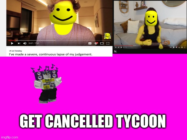 Old Get Cancelled Tycoon | GET CANCELLED TYCOON | made w/ Imgflip meme maker