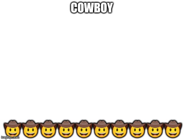 COWBOY ?????????? | made w/ Imgflip meme maker