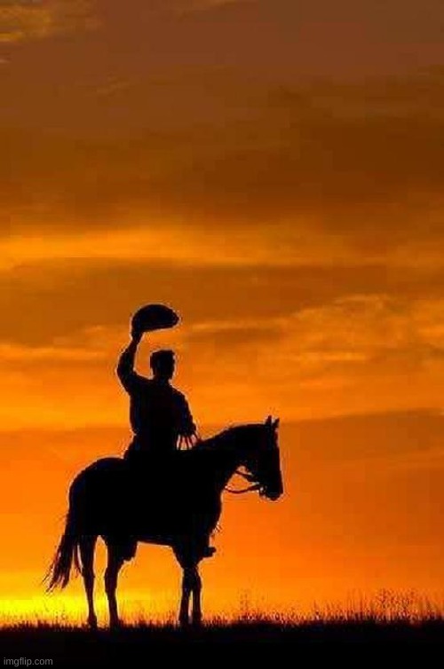 Cowboy Goodbye sunset | image tagged in cowboy goodbye sunset | made w/ Imgflip meme maker