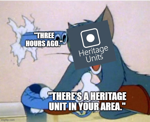 It's controversial, but true. | "THREE HOURS AGO."; "THERE'S A HERITAGE UNIT IN YOUR AREA." | image tagged in tom and jerry,railfan,foamer,railroad,train,heritage unit | made w/ Imgflip meme maker