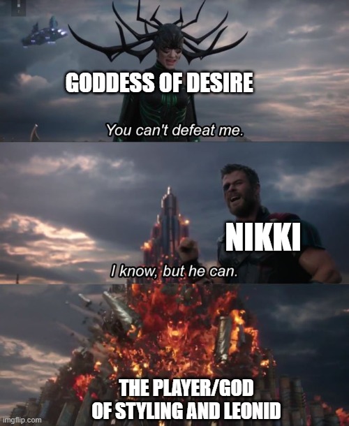 Dawn Duel Event in a Nutshell | GODDESS OF DESIRE; NIKKI; THE PLAYER/GOD OF STYLING AND LEONID | image tagged in you can't defeat me,goddess of desire,shining nikki,sn,leonid | made w/ Imgflip meme maker