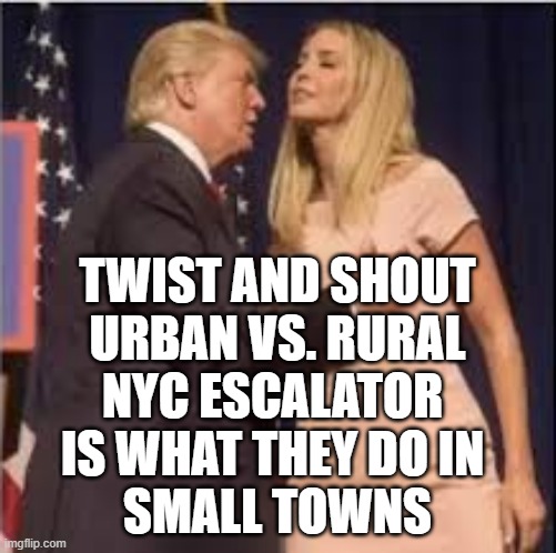 Making america great | TWIST AND SHOUT
URBAN VS. RURAL
NYC ESCALATOR 
IS WHAT THEY DO IN 
SMALL TOWNS | image tagged in making america great | made w/ Imgflip meme maker