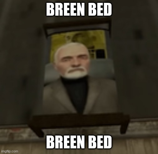 Ladies, one at a time | BREEN BED; BREEN BED | image tagged in breen bed | made w/ Imgflip meme maker