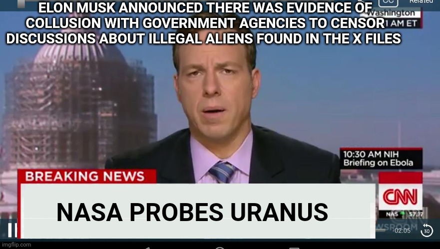 cnn breaking news template | NASA PROBES URANUS ELON MUSK ANNOUNCED THERE WAS EVIDENCE OF COLLUSION WITH GOVERNMENT AGENCIES TO CENSOR DISCUSSIONS ABOUT ILLEGAL ALIENS F | image tagged in cnn breaking news template | made w/ Imgflip meme maker