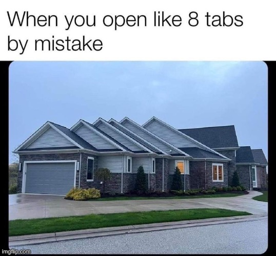Tabs | image tagged in open tabs,windows,internet | made w/ Imgflip meme maker