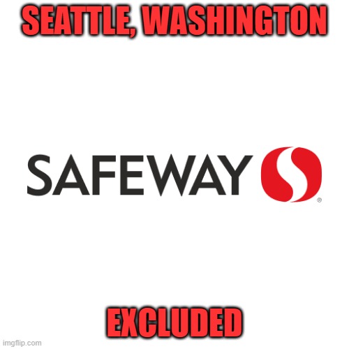 Seattle safeway shooting | SEATTLE, WASHINGTON; EXCLUDED | image tagged in seattle,murder,mass shooting,shooting,grocery store,groceries | made w/ Imgflip meme maker