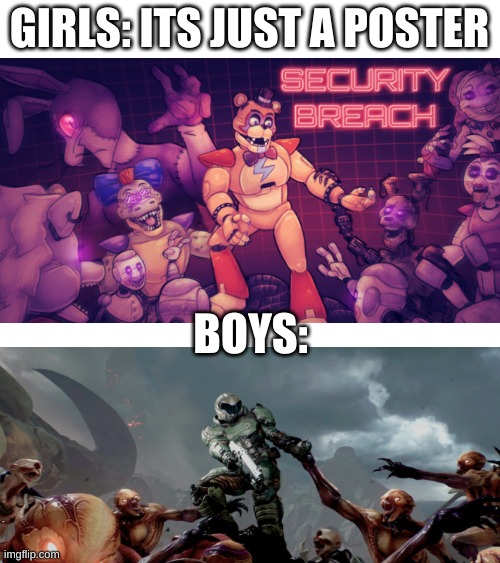rip & tear freddy...untill it is done.... | GIRLS: ITS JUST A POSTER; BOYS: | image tagged in doom,freddy fazbear,crossover | made w/ Imgflip meme maker