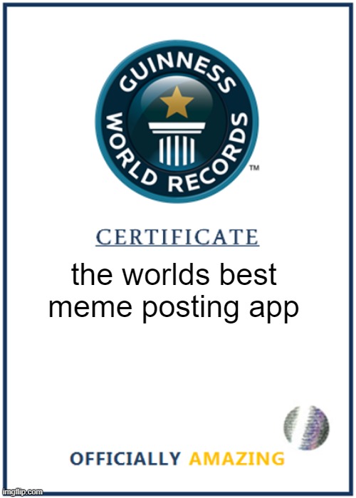 achievment | the worlds best meme posting app | image tagged in blank world record certificate | made w/ Imgflip meme maker