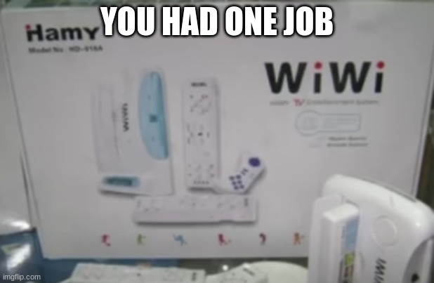 YOU HAD ONE JOB | made w/ Imgflip meme maker