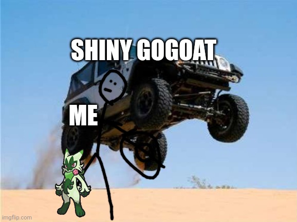 jeepjump | SHINY GOGOAT ME | image tagged in jeepjump | made w/ Imgflip meme maker