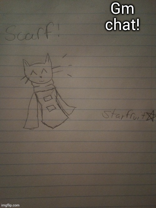 Scarf with body (credits to starfruit) | Gm chat! | image tagged in scarf with body credits to starfruit | made w/ Imgflip meme maker