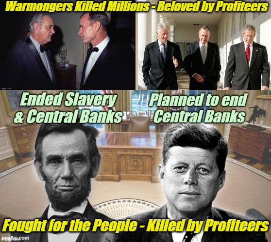 Kill Millions of Innocents, Get Worshipped - Fight FOR the People, Get Killed | Warmongers Killed Millions - Beloved by Profiteers; Fought for the People - Killed by Profiteers | image tagged in criminals,treason,murder,deep state,liars,thieves | made w/ Imgflip meme maker
