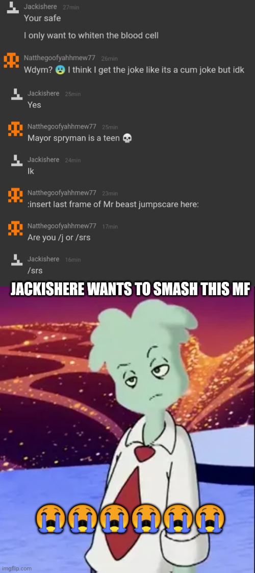 HELL NAWR | JACKISHERE WANTS TO SMASH THIS MF; 😭😭😭😭😭😭 | image tagged in mayor spryman,sex | made w/ Imgflip meme maker