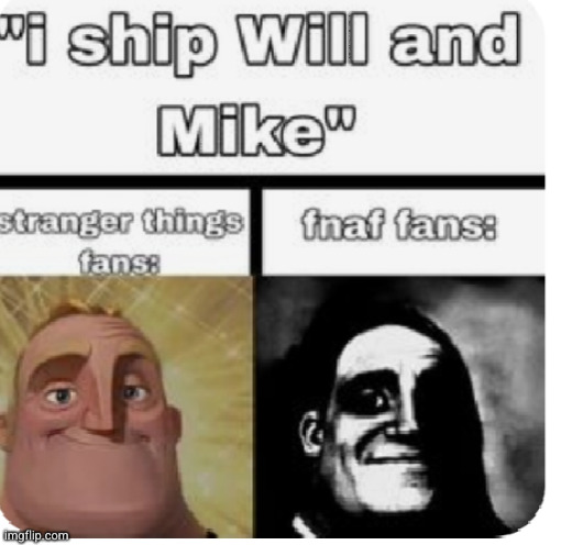0_0 shipping goes in a bunch of different directions | image tagged in stranger things,fnaf,five nights at freddys,funny,ship,shipping | made w/ Imgflip meme maker