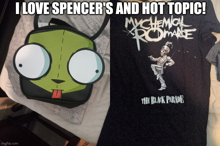 Holy shit holy shit | I LOVE SPENCER'S AND HOT TOPIC! | image tagged in invader zim | made w/ Imgflip meme maker