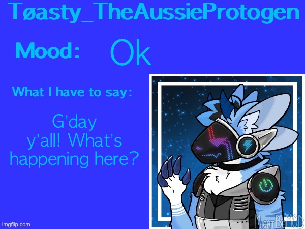 G’day everyone! | Ok; G’day y’all! What’s happening here? | image tagged in toasty s announcement template v1 | made w/ Imgflip meme maker