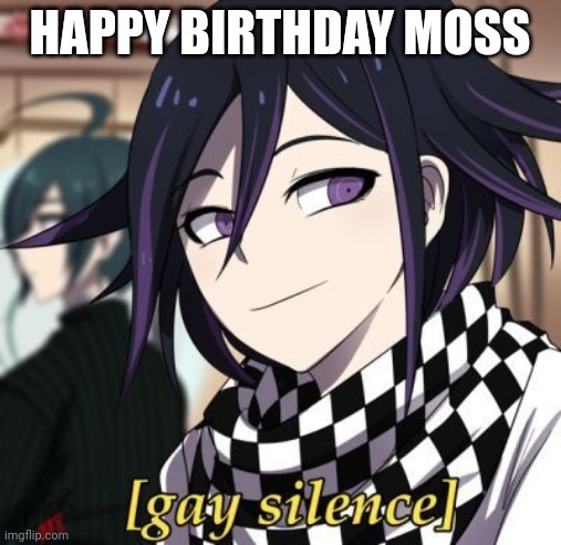 :D | HAPPY BIRTHDAY MOSS | made w/ Imgflip meme maker