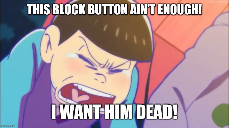 Discord | THIS BLOCK BUTTON AIN’T ENOUGH! I WANT HIM DEAD! | image tagged in discord,humor | made w/ Imgflip meme maker