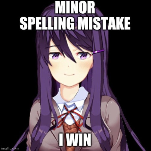 Minor Spelling Mistake, I Win | image tagged in minor spelling mistake i win | made w/ Imgflip meme maker