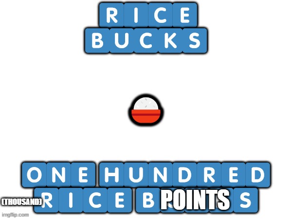 100 rice bucks | POINTS; (THOUSAND) | image tagged in 100 rice bucks | made w/ Imgflip meme maker