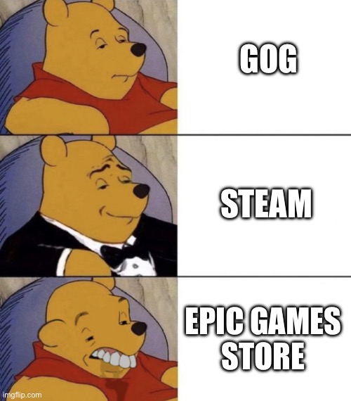 Whinnie The Poo (Normal, Fancy, Gross) | GOG; STEAM; EPIC GAMES 
STORE | image tagged in whinnie the poo normal fancy gross,memes,steam | made w/ Imgflip meme maker