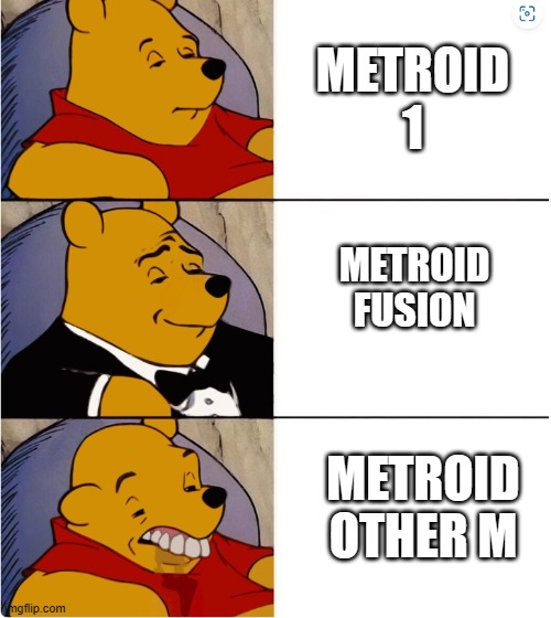 winnie the pooh | METROID 1; METROID FUSION; METROID OTHER M | image tagged in winnie the pooh | made w/ Imgflip meme maker