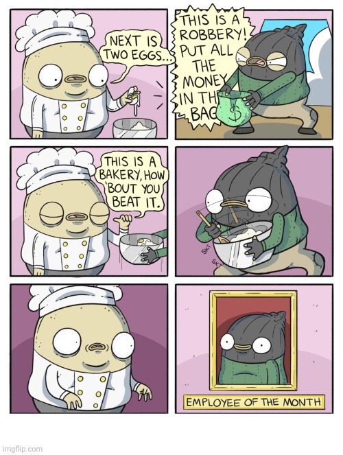 Employee of the month | image tagged in employee of the month,egg,chef,comics,comics/cartoons,robbery | made w/ Imgflip meme maker