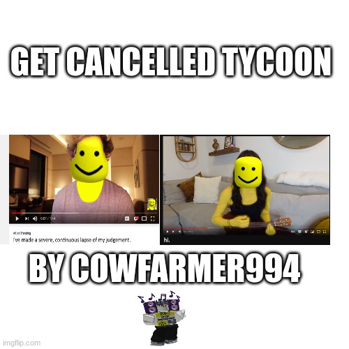 Get cancelled Tycoon | GET CANCELLED TYCOON; BY COWFARMER994 | made w/ Imgflip meme maker