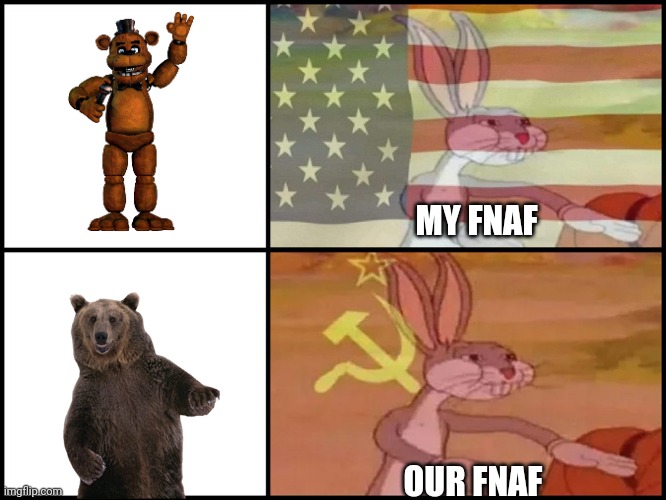 Capitalist and communist | MY FNAF; OUR FNAF | image tagged in communism | made w/ Imgflip meme maker