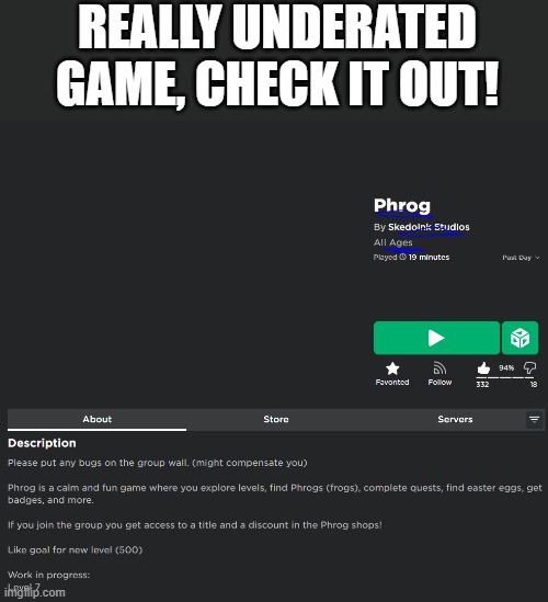 phrogo | REALLY UNDERATED GAME, CHECK IT OUT! | image tagged in frog,roblox,unpopular | made w/ Imgflip meme maker