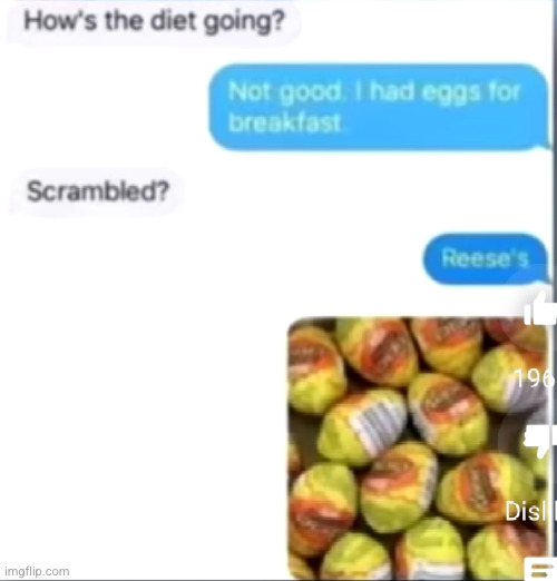 bro has the whole pile for breakfast XD | image tagged in reese's,eggs,easter eggs,funny texts,diet,funny | made w/ Imgflip meme maker
