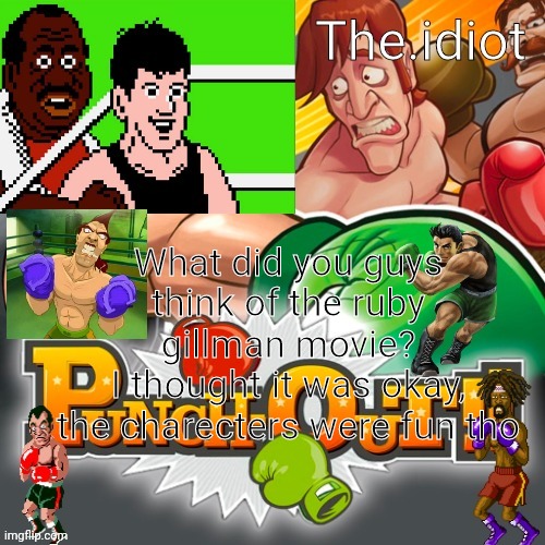 Punchout announcment temp | What did you guys think of the ruby gillman movie?
I thought it was okay, the charecters were fun tho | image tagged in punchout announcment temp | made w/ Imgflip meme maker