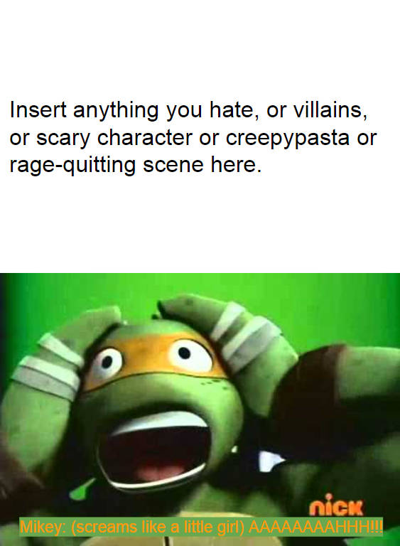 Who or What Makes Mikey Scream? Blank Meme Template