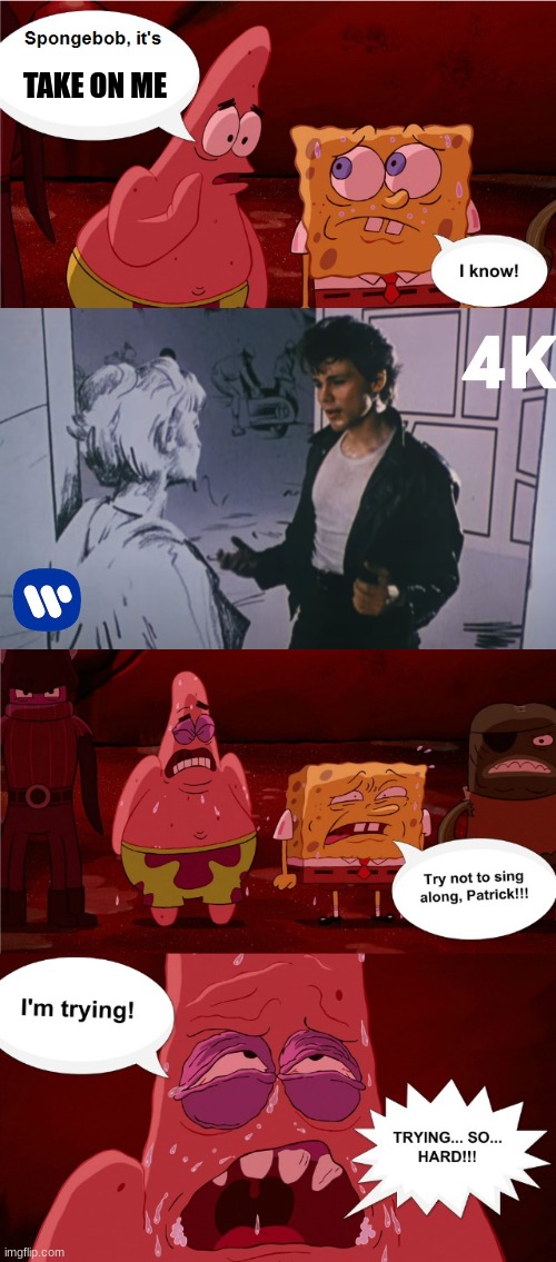 SpongeBob and Patrick Try Not to Sing Along to Take On Me | TAKE ON ME | image tagged in spongebob don't sing along,spongebob,spongebob squarepants,patrick star | made w/ Imgflip meme maker