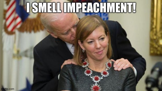 I SMELL IMPEACHMENT! | image tagged in creepy joe biden | made w/ Imgflip meme maker