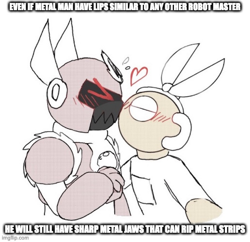 Cut Man Kisses Metal Man | EVEN IF METAL MAN HAVE LIPS SIMILAR TO ANY OTHER ROBOT MASTER; HE WILL STILL HAVE SHARP METAL JAWS THAT CAN RIP METAL STRIPS | image tagged in cutman,metalman,megaman,memes | made w/ Imgflip meme maker