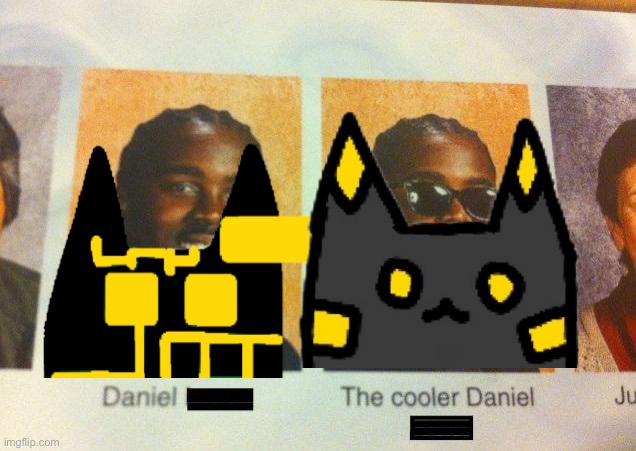 The Cooler Daniel | image tagged in the cooler daniel | made w/ Imgflip meme maker