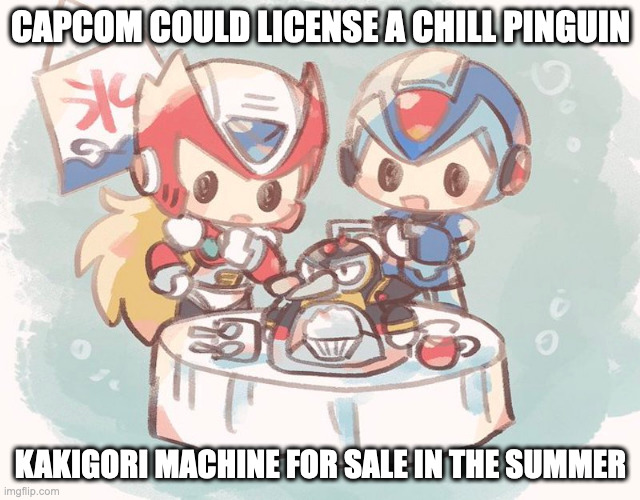 Chill Pinguin Kakigori Machine | CAPCOM COULD LICENSE A CHILL PINGUIN; KAKIGORI MACHINE FOR SALE IN THE SUMMER | image tagged in megaman,megaman x,x,zero,memes | made w/ Imgflip meme maker
