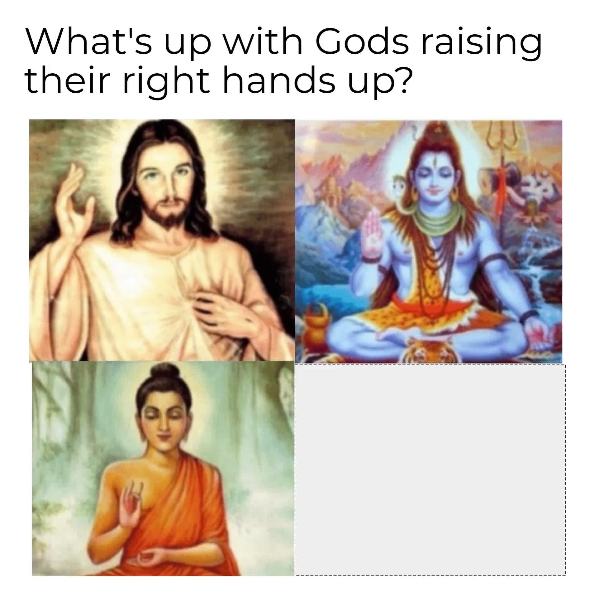 what's up with gods holding their right hand up meme Blank Meme Template